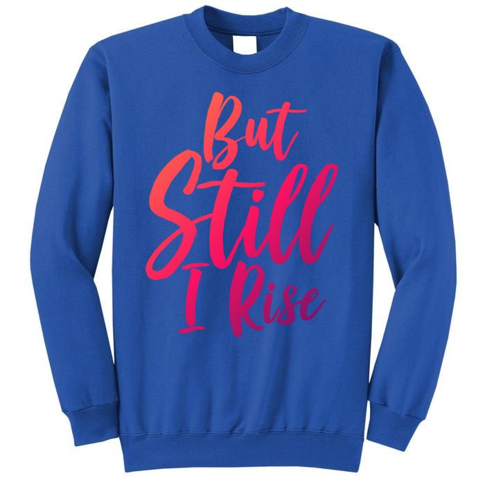 Black History Month But Still I Rise Great Gift Tall Sweatshirt