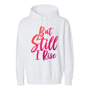 Black History Month But Still I Rise Great Gift Garment-Dyed Fleece Hoodie