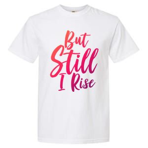 Black History Month But Still I Rise Great Gift Garment-Dyed Heavyweight T-Shirt