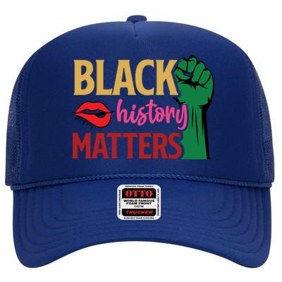 Black History Matters For Black History Month Gift High Crown Mesh Back Trucker Hat