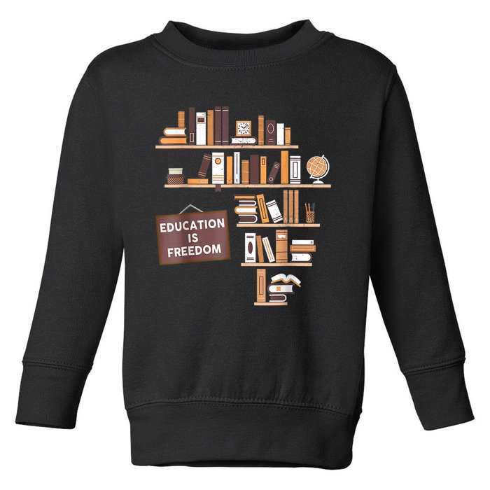 Black History Month Shirts Education Is Freedom African American Educator Toddler Sweatshirt