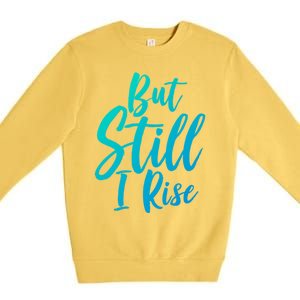 Black History Month But Still I Rise Great Gift Premium Crewneck Sweatshirt