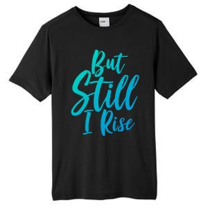 Black History Month But Still I Rise Great Gift Tall Fusion ChromaSoft Performance T-Shirt