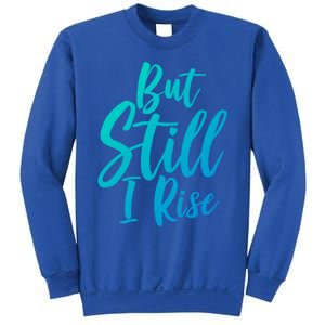 Black History Month But Still I Rise Great Gift Sweatshirt