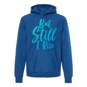 Black History Month But Still I Rise Great Gift Premium Hoodie