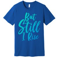 Black History Month But Still I Rise Great Gift Premium T-Shirt