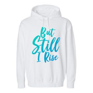 Black History Month But Still I Rise Great Gift Garment-Dyed Fleece Hoodie