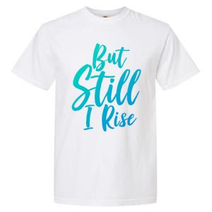 Black History Month But Still I Rise Great Gift Garment-Dyed Heavyweight T-Shirt