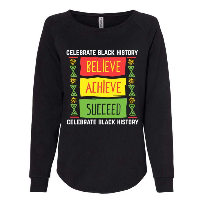 Black History Month Shirts Believe Achieve Succeed Gift Womens California Wash Sweatshirt