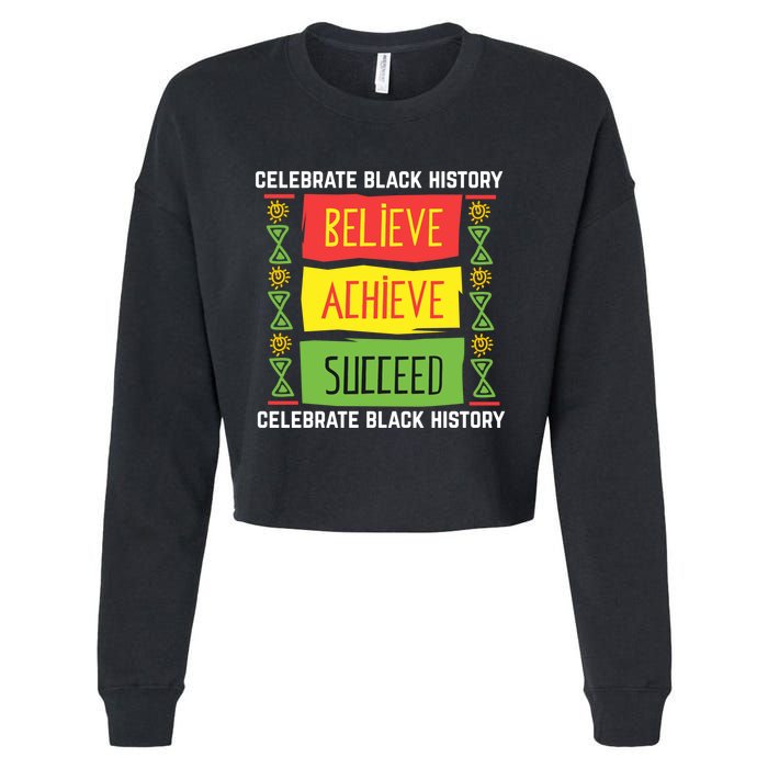 Black History Month Shirts Believe Achieve Succeed Gift Cropped Pullover Crew