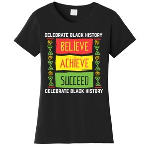 Black History Month Shirts Believe Achieve Succeed Gift Women's T-Shirt