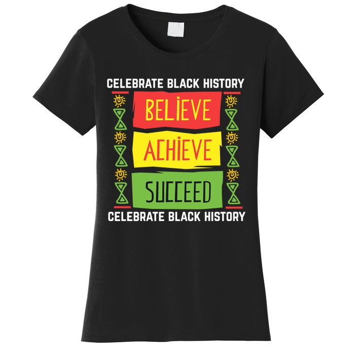 Black History Month Shirts Believe Achieve Succeed Gift Women's T-Shirt