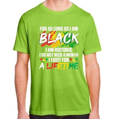 Black History Month For As Long As I Am Black I Am Historic Adult ChromaSoft Performance T-Shirt