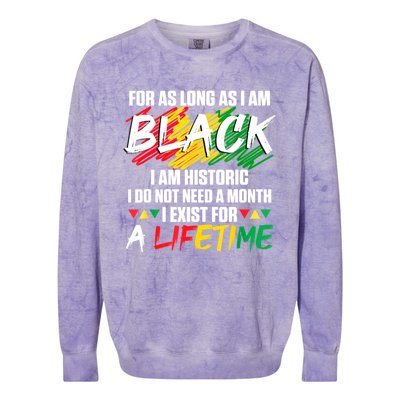 Black History Month For As Long As I Am Black I Am Historic Colorblast Crewneck Sweatshirt