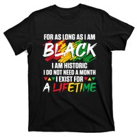 Black History Month For As Long As I Am Black I Am Historic T-Shirt