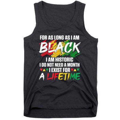 Black History Month For As Long As I Am Black I Am Historic Tank Top