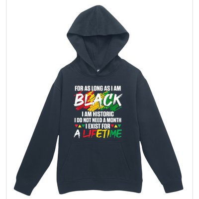 Black History Month For As Long As I Am Black I Am Historic Urban Pullover Hoodie