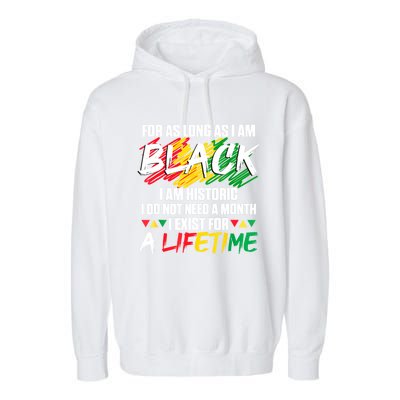 Black History Month For As Long As I Am Black I Am Historic Garment-Dyed Fleece Hoodie