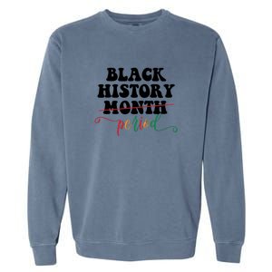 Black History Month Period Gift Garment-Dyed Sweatshirt