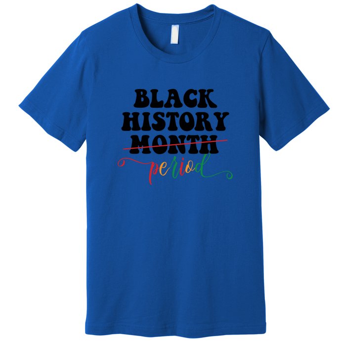 Black History Month Period Gift Premium T-Shirt