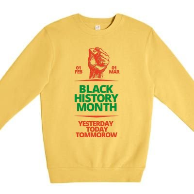 Black History Month African American Black Fist Yesterday Today Tomorrow Premium Crewneck Sweatshirt