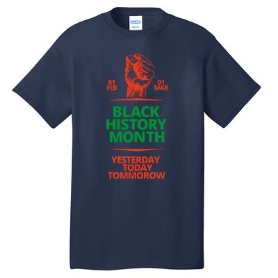 Black History Month African American Black Fist Yesterday Today Tomorrow Tall T-Shirt