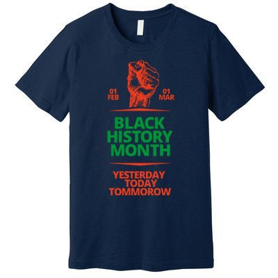 Black History Month African American Black Fist Yesterday Today Tomorrow Premium T-Shirt