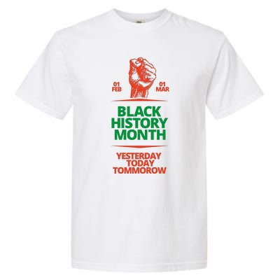 Black History Month African American Black Fist Yesterday Today Tomorrow Garment-Dyed Heavyweight T-Shirt