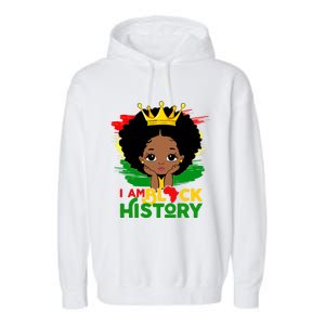 Black History Month Shirts Black Melanin Girl I Am Black History Garment-Dyed Fleece Hoodie