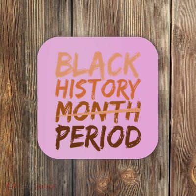 Black History Month Period African American Proud Coaster