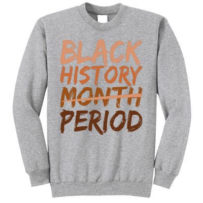 Black History Month Period African American Proud Tall Sweatshirt