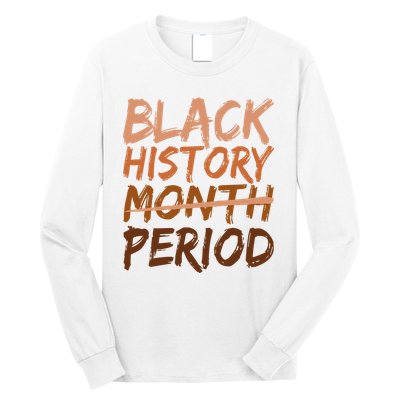 Black History Month Period African American Proud Long Sleeve Shirt