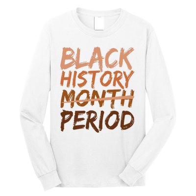 Black History Month Period African American Proud Long Sleeve Shirt