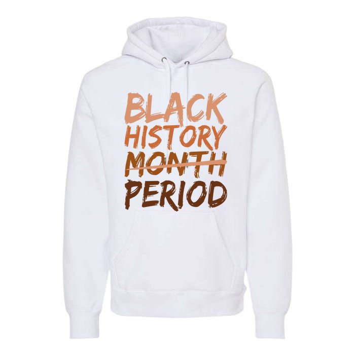 Black History Month Period African American Proud Premium Hoodie