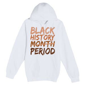 Black History Month Period African American Proud Premium Pullover Hoodie