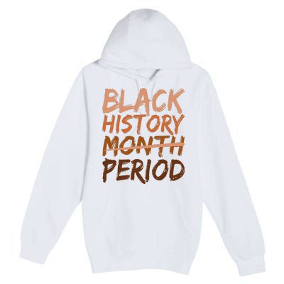 Black History Month Period African American Proud Premium Pullover Hoodie