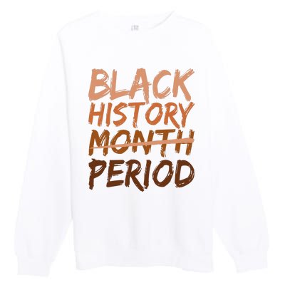 Black History Month Period African American Proud Premium Crewneck Sweatshirt