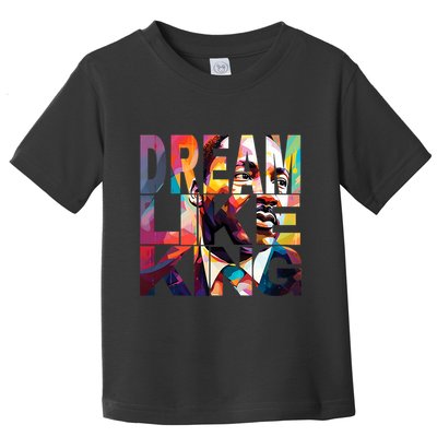 Black History Month Martin Have Dream Luther King Day Design Toddler T-Shirt