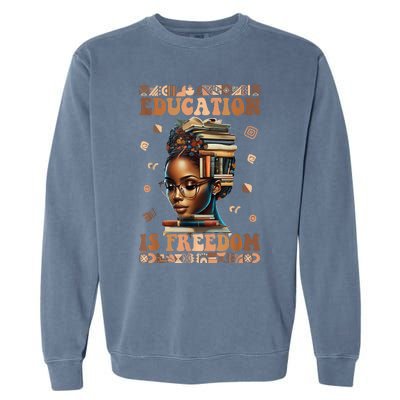 Black History Month Education Is Freedom Teacher Garment-Dyed Sweatshirt