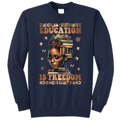 Black History Month Education Is Freedom Teacher Tall Sweatshirt