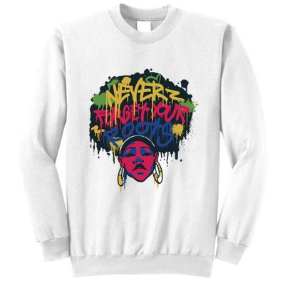 Black History Month Never Forget Your Roots Afro Sweatshirt