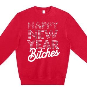 Bling Happy New Year Bitches Happy New Year Premium Premium Crewneck Sweatshirt