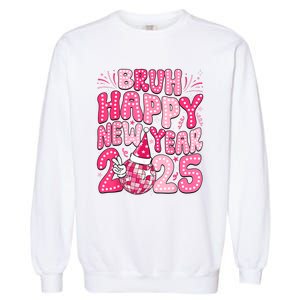 Bruh Happy New Year 2025 Family New Years Eve Party Girl Garment-Dyed Sweatshirt