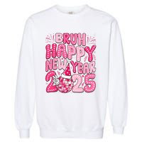 Bruh Happy New Year 2025 Family New Years Eve Party Girl Garment-Dyed Sweatshirt