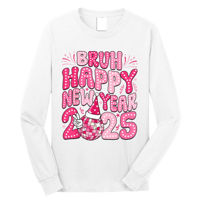 Bruh Happy New Year 2025 Family New Years Eve Party Girl Long Sleeve Shirt