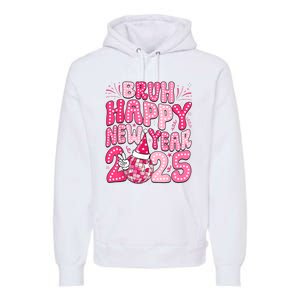 Bruh Happy New Year 2025 Family New Years Eve Party Girl Premium Hoodie