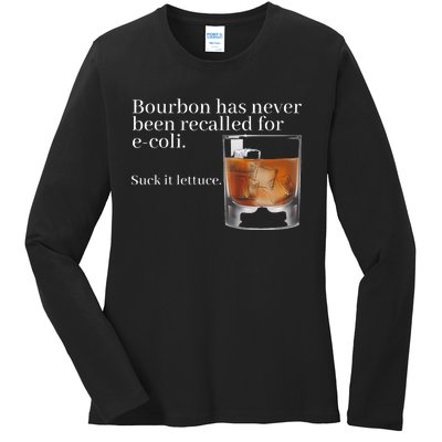 Bourbon Has Never Been Recalled For Ecoli Suck It Lettuce Ladies Long Sleeve Shirt