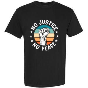 Black History No Peace No Justice African American Funny Gift Meaningful Gift Garment-Dyed Heavyweight T-Shirt