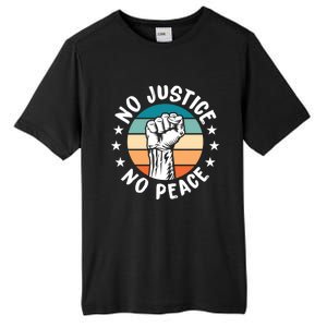 Black History No Peace No Justice African American Funny Gift Meaningful Gift Tall Fusion ChromaSoft Performance T-Shirt