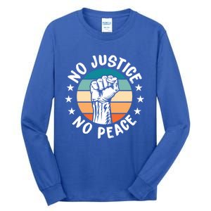 Black History No Peace No Justice African American Funny Gift Meaningful Gift Tall Long Sleeve T-Shirt